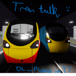 Train talk!