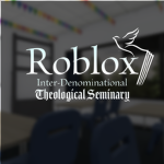 Roblox Inter-Denominational Theological Seminary