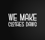 we make clothes dawg