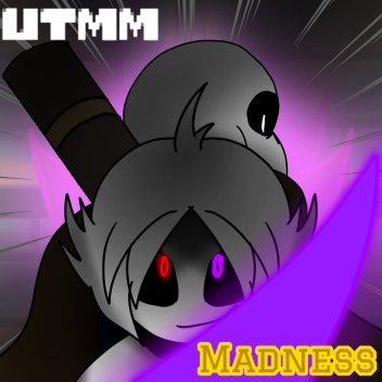 UTMM Madness (NEW BOSS)
