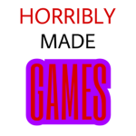 Horribly Made Games