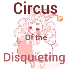 "Circus of the Disquieting"