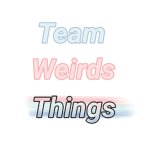 Team Weirds Things
