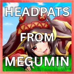 Headpats from Megumin [V2 UPDATE]