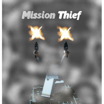 Mission Thief Shutdown soon(New Game Soon!)