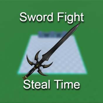 Sword Fight and Steal Time