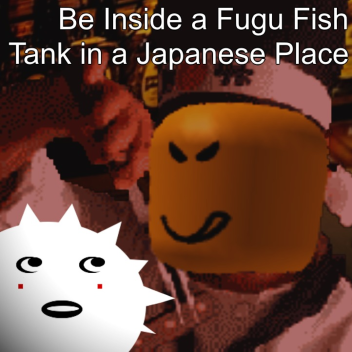 Be Inside a Fugu Fish Tank in a Japanese Place
