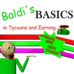 Baldi's Basics in Tycoons and Earning