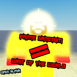 Prime Sanctum // Wait of The World (Open Alpha)