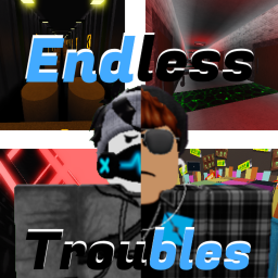 Endless Troubles