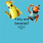 Fishy And Banana