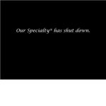 Our Specialty®