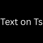 Text on Ts