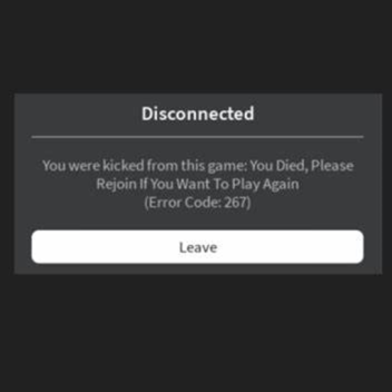 KICKED IF YOU DIE!!!