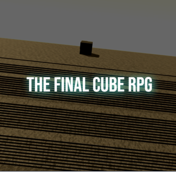 The Final Cube RPG (Testing Place)