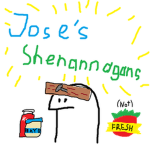 Jose's Shenannagans