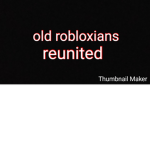 Old robloxian's reunited