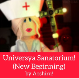 Universya Sanatorium! (New Beggining)