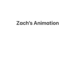 Zach’s Animations