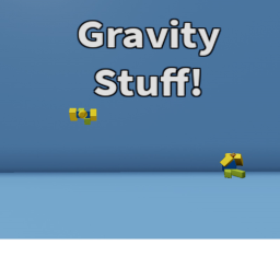 Gravity Things (Working?)