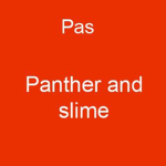 PAS-panther and slime