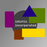 idiotic incorporated