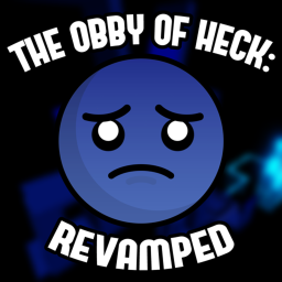 THE OBBY OF HECK: REVAMPED