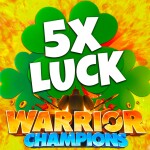 [5X LUCK] Warrior Champions