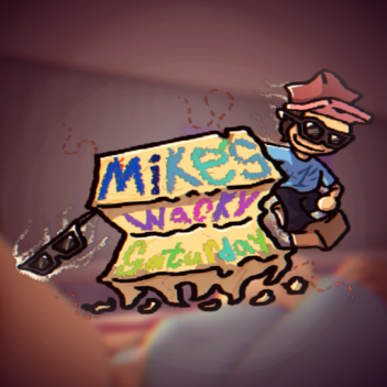 Mike's Wacky Saturday [TECH DEMO]