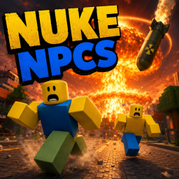 NUKE NPCS!