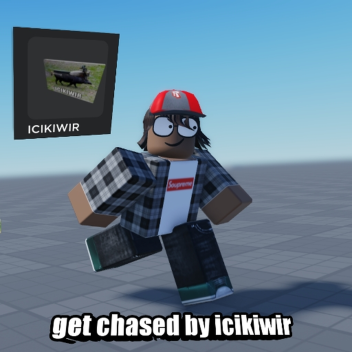 get chased by icikiwir 