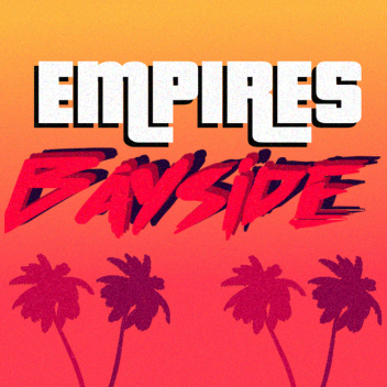 EMPIRES: Bayside
