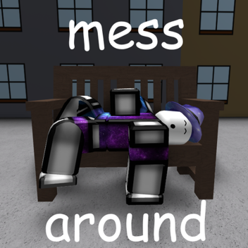 Mess Around
