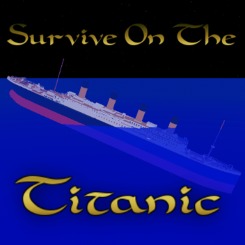 Survive On The Sinking Titanic