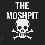 THE MOSHPIT