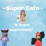 ~Super cafe~