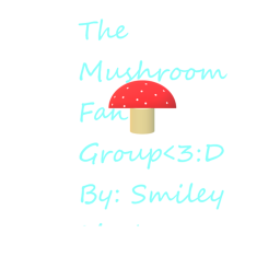 Mushroom Fan Group<3:D Obbey!!