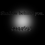 Shadow behind you.