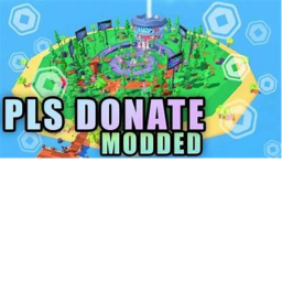 PLS DONATE MODDED  💲 💲 💲