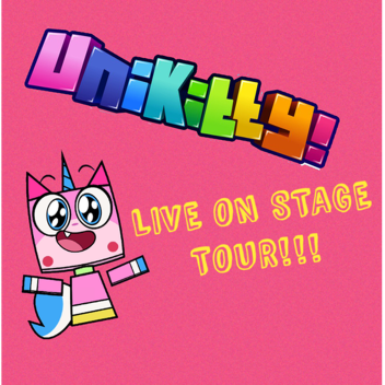 Unikitty! Live On Stage Tour!!!