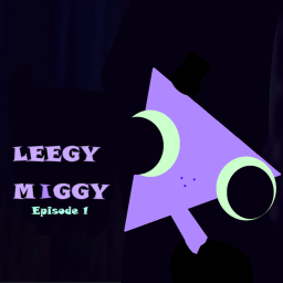 Leegy Miggy: Episode 1