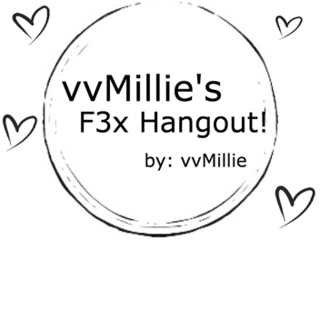 vvMillie's F3X Hangout! (For Moblie And Pc!)