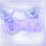 ~*Celestial Debris*~
