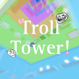 TROLL TOWER! (BUG FIXES!)