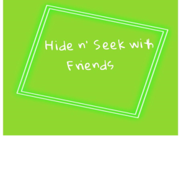 Hide And Seek with friends H.A.S