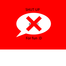 shut up for fun