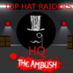 Top Hat Raiders HQ: The Ambush