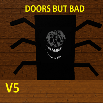 [Goodbye] Doors but Bad V5