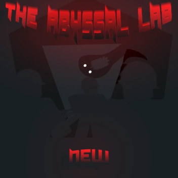 💀The Abyssal Lab🔦 [Alpha]