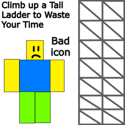 Climb up a Tall Ladder to Waste Your Time